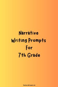 45 Narrative Writing Prompts for 7th Grade – Teacher's Notepad