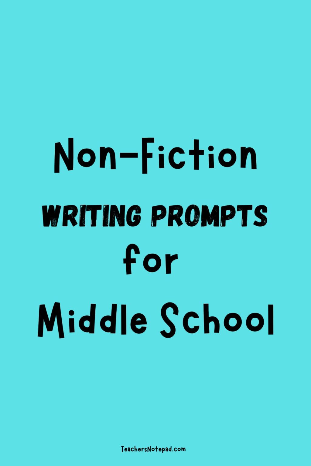 55-nonfiction-writing-prompts-for-middle-school-teacher-s-notepad