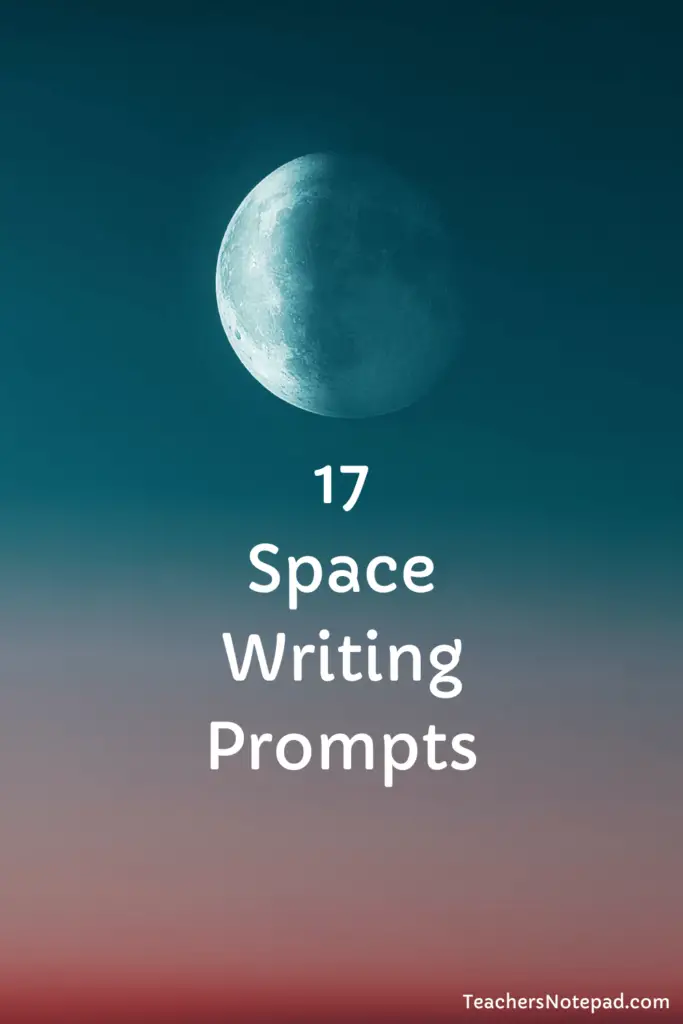 17 Space Writing Prompts – Teacher's Notepad